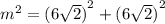 {m}^{2}  =  {(6 \sqrt{2} )}^{2}  +  {(6 \sqrt{2} )}^{2}
