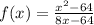 f(x) = \frac{x^2 - 64}{8x - 64}