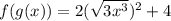 f(g(x))=2(\sqrt{3x^{3} } )^2+4