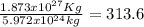 \frac{1.873x10^{27}Kg}{5.972 x10^{24}kg} = 313.6