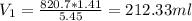 V_{1}=\frac{820.7*1.41}{5.45}=  212.33 ml