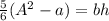 \frac{5}{6}(A^2-a)=bh
