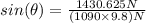 sin(\theta) = \frac{1430.625 N}{(1090 \times 9.8) N}