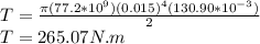 T=\frac{\pi (77.2*10^{9} )(0.015)^{4}(130.90*10^{-3} ) }{2}\\ T=265.07N.m