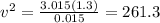 v^2=\frac{3.015(1.3)}{0.015}=261.3