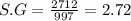 S.G=\frac{2712}{997}=2.72