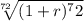 \sqrt[72]{( 1 + r )^72}