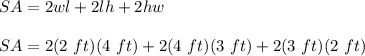 SA = 2wl + 2lh + 2hw\\\\SA = 2(2\ ft)(4\ ft) + 2(4\ ft)(3\ ft)+ 2(3\ ft)(2\ ft)