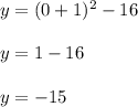 y = (0+1)^2  - 16\\\\y = 1 - 16\\\\y = -15