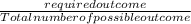 \frac{required outcome}{Total number of possible outcome}