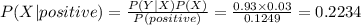 P(X|positive)=\frac{P(Y|X)P(X)}{P(positive)} =\frac{0.93\times0.03}{0.1249}= 0.2234
