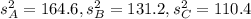 s^2_A= 164.6 , s^2_B = 131.2, s^2_C = 110.4
