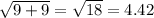 \sqrt{9 + 9}  =  \sqrt{18}  = 4.42