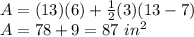 A=(13)(6)+\frac{1}{2}(3)(13-7)\\A=78+9=87\ in^2