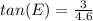 tan(E)=\frac{3}{4.6}