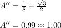 A'' = \frac {1}{8} +\frac {\sqrt {3}}{2} \\\\A'' = 0.99 \approx 1.00