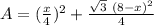 A = (\frac{x}{4})^2 + \frac{\sqrt {3} \ (8-x)^2}{4}