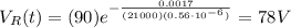 V_R(t)=(90)e^{-\frac{0.0017}{(21000)(0.56\cdot 10^{-6})}}=78 V