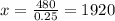 x =  \frac{480}{0.25}  = 1920