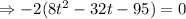 \Rightarrow -2(8t^2-32t-95)=0