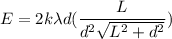 E=2k\lambda d(\dfrac{L}{d^2\sqrt{L^2+d^2}})