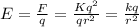 E = \frac{F}{q} = \frac{Kq^2}{qr^2}  = \frac{kq}{r^2}