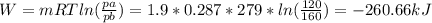 W=mRT ln(\frac{pa}{pb})=1.9*0.287*279*ln(\frac{120}{160})=-260.66 kJ
