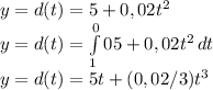 y=d(t)=5+0,02t^{2}\\ y=d(t)=\int\limits^0_10 {5+0,02t^{2}} \, dt\\y=d(t)=5t+(0,02/3)t^{3}