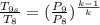 \frac{T_{9s} }{T_{8} } =  (\frac{P_{9} }{P_{8} })^{\frac{k-1}{k} }