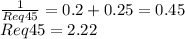 \frac{1}{Req45}=0.2+0.25=0.45\\ Req45=2.22