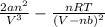 \frac{2an^{2}}{V^{3}} - \frac{nRT}{(V - nb)^{2}}
