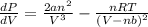 \frac{dP}{dV} = \frac{2an^{2}}{V^{3}} - \frac{nRT}{(V - nb)^{2}}