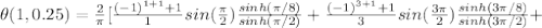 \theta(1,0.25) =\frac{2}{\pi}[\frac{(-1)^{1+1}+1}{1}sin(\frac{\pi }{2})\frac{sinh({\pi}/{8})}{sinh({\pi}/{2})}+\frac{(-1)^{3+1}+1}{3}sin(\frac{3\pi }{2})\frac{sinh({3\pi}/{8})}{sinh({3\pi}/{2})}+