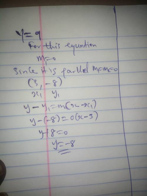 Write the equation of a line that is parallel to y=9 and that passes through the point (3,-8)
