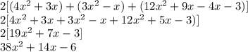2[(4x^2+3x)+(3x^2-x)+(12x^2+9x-4x-3)]\\2[4x^2+3x+3x^2-x+12x^2+5x-3)]\\2[19x^2+7x-3]\\38x^2+14x-6