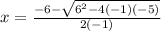 x=\frac{-6-\sqrt{6^2-4\left(-1\right)\left(-5\right)}}{2\left(-1\right)}