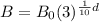 B = B_0 (3)^{\frac{1}{10} d}