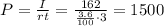 P=\frac{I}{rt}=\frac{162}{\frac{3.6}{100}\cdot 3}=1500