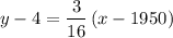 $y-4=\frac{3}{16} \left(x-1950\right)