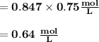 \bold{=0.847\times 0.75 \frac{mol}{L}}\\\\\bold{=0.64 \ \frac{mol}{L}}