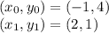 (x_0,y_0)=(-1,4)\\(x_1,y_1)=(2,1)