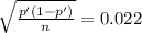 \sqrt{\frac{p'(1-p')}{n} } = 0.022