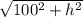 \sqrt{100^{2}+h^{2}}