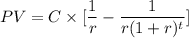 PV=C\times [\dfrac{1}{r}-\dfrac{1}{r(1+r)^t}]