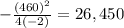 -\frac{(460)^2}{4(-2)}  = 26,450