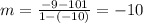 m=\frac{-9-101}{1-(-10)} =-10