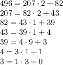 496 = 207\cdot 2 + 82\\ 207 = 82\cdot 2 + 43\\ 82 = 43\cdot 1 + 39\\ 43 = 39\cdot 1 + 4\\ 39 = 4\cdot 9 + 3\\ 4 = 3\cdot 1 + 1\\ 3 = 1\cdot 3 + 0