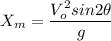 \displaystyle X_m=\frac{V_{o}^2sin2\theta}{g}