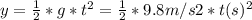y = \frac{1}{2} * g* t^{2} = \frac{1}{2} * 9.8 m/s2 * t(s)^{2}