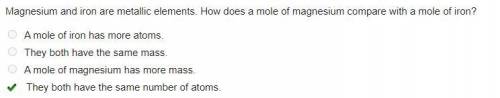 Magnesium and iron are metallic elements. How does a mole of magnesium compare with a mole of iron?